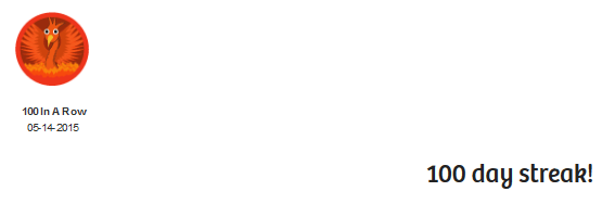Ein runder Icon, darauf in orangerot ein Phönix und unter ihm steht "100 in a row" und darutner das Datum "5-14-2015" und im unteren rechten Ekc des Bildes steht der euphorische, fantastische Ausruf "100 day streak!"